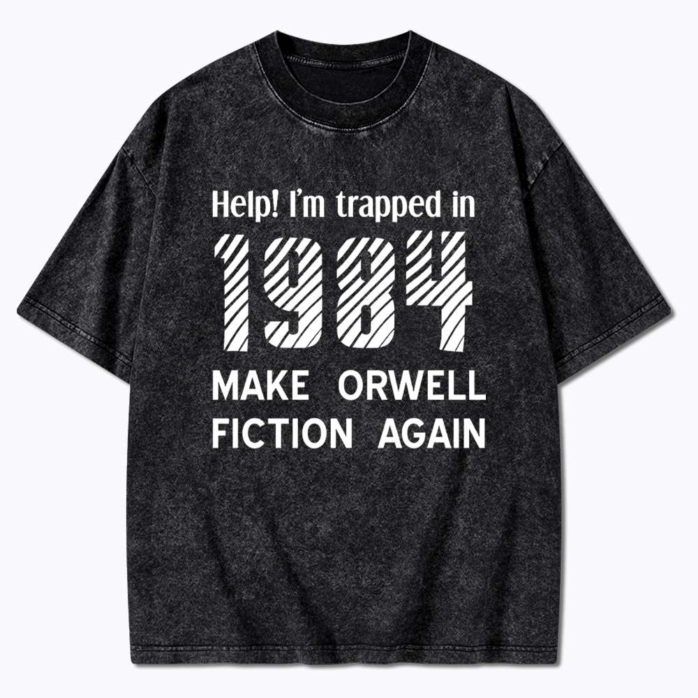 1984 Make Orwell Fiction Again Washed T-Shirt