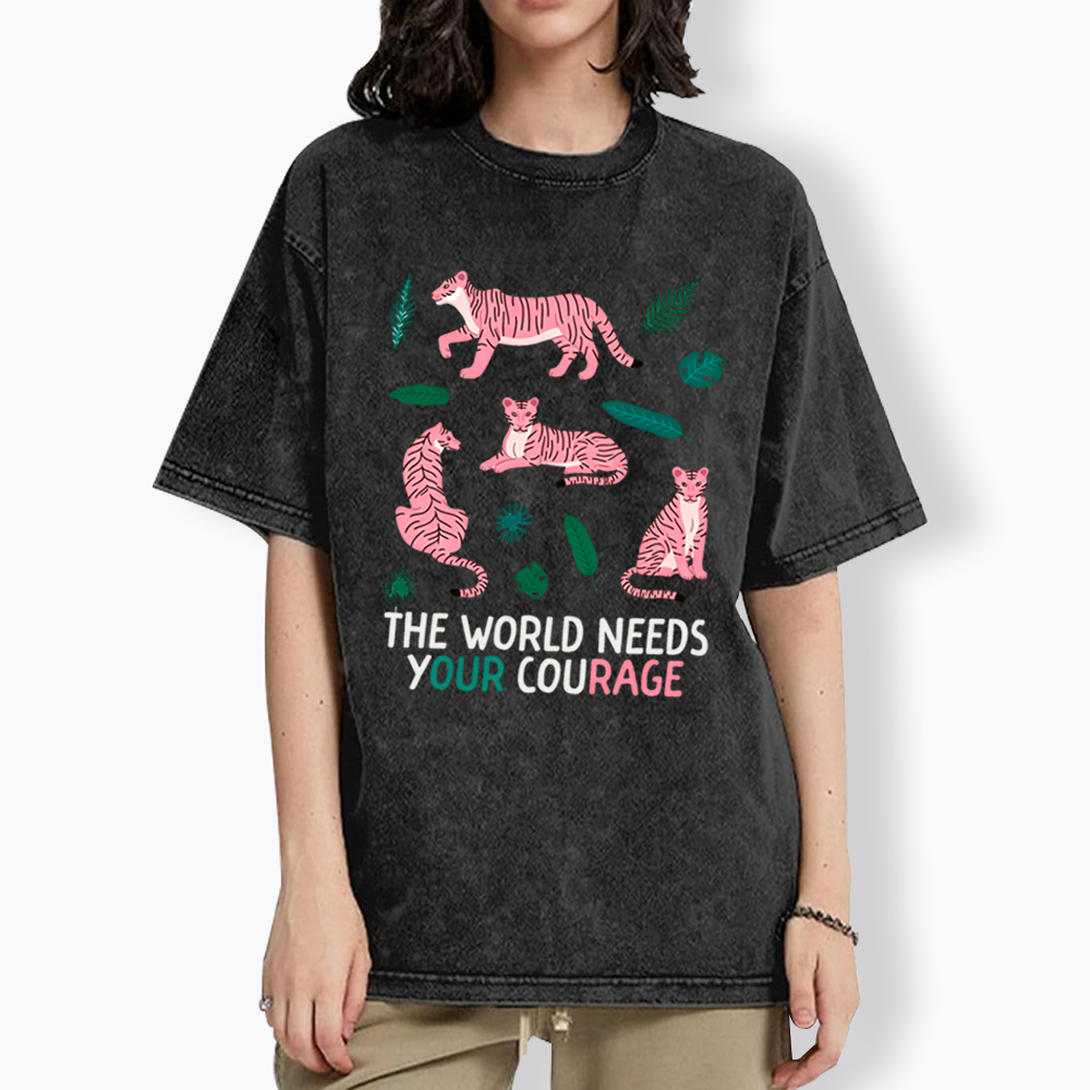 The World Needs Your Courage Tiger Washed T-Shirt