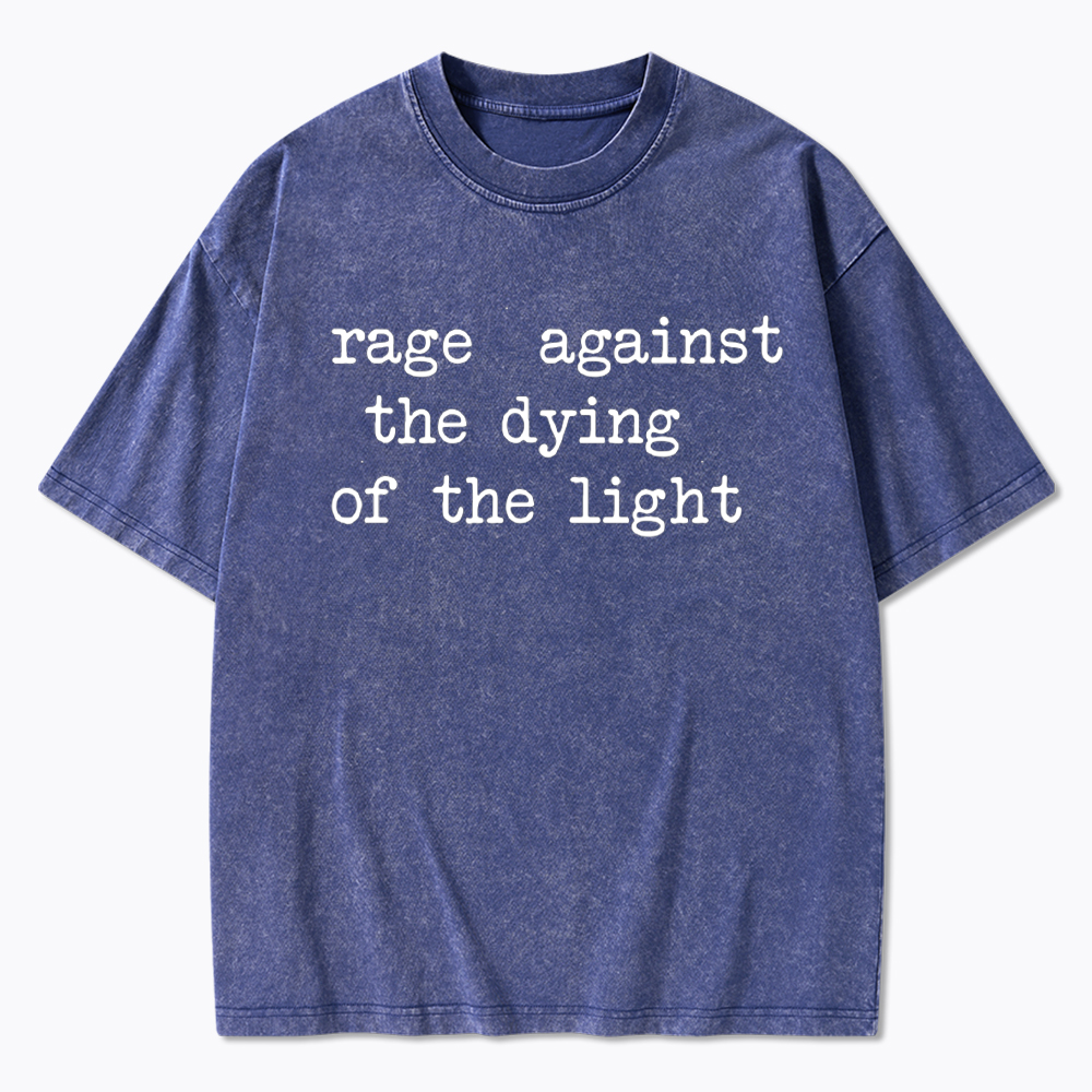 Rage Against the Dying of the Light Washed T-Shirt