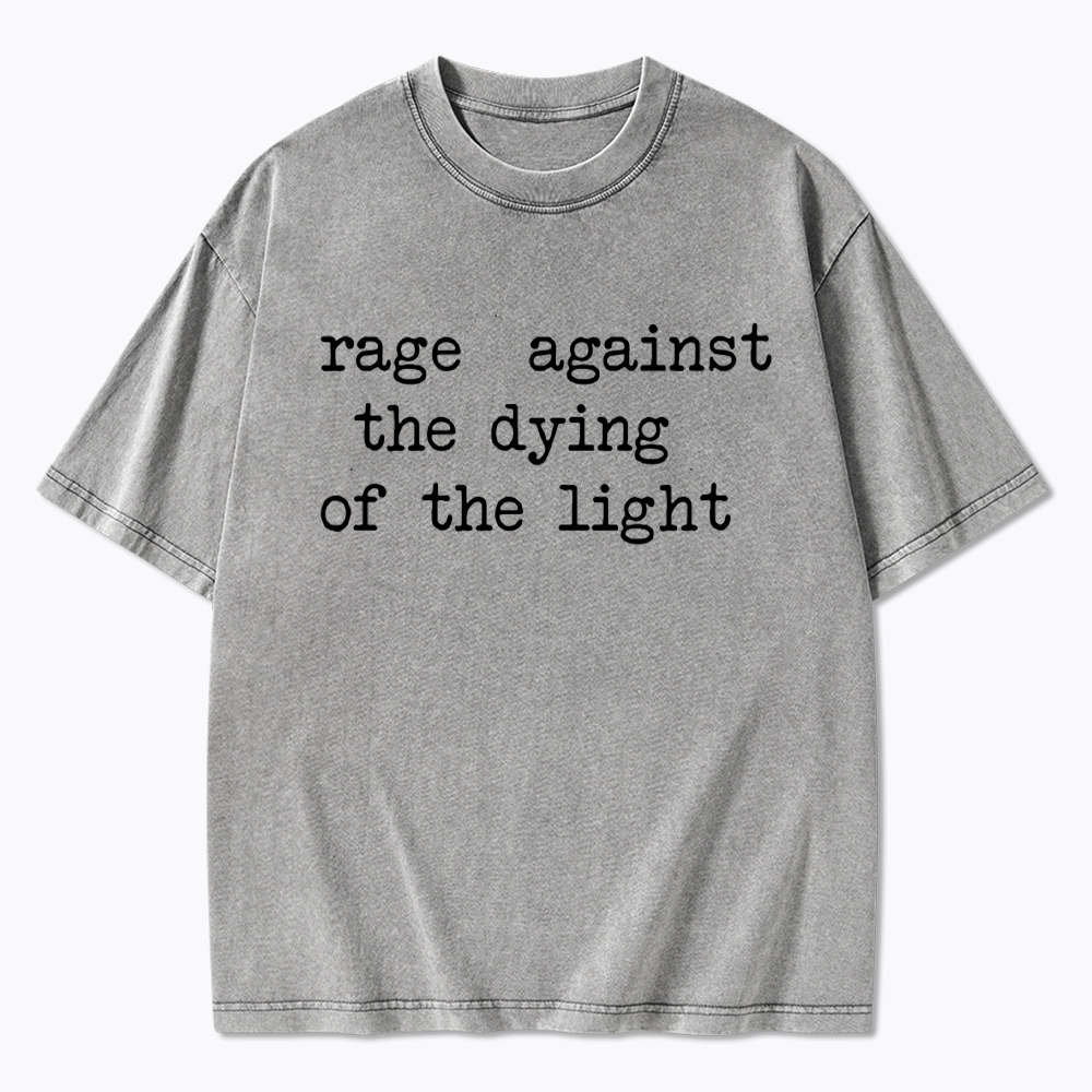 Rage Against the Dying of the Light Washed T-Shirt