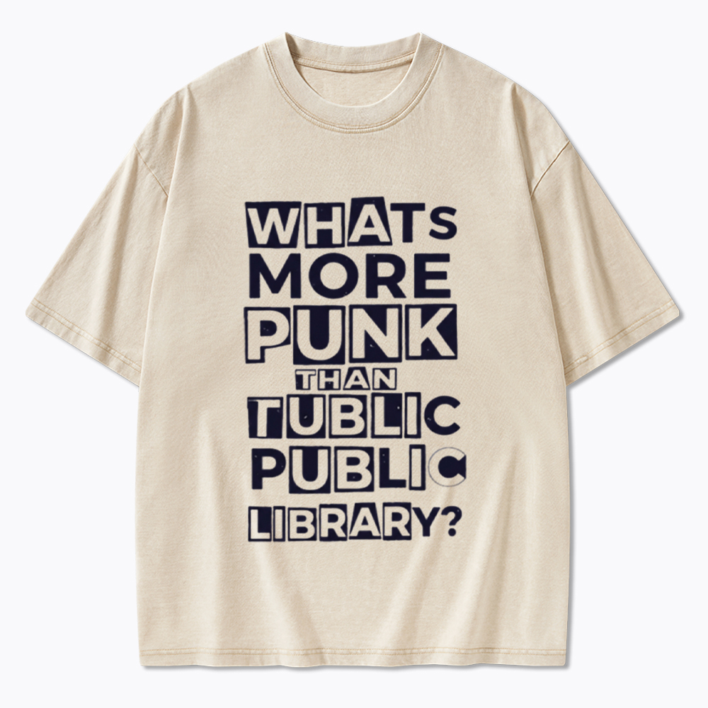 Whats More Punk Than the Public Library Washed T-Shirt