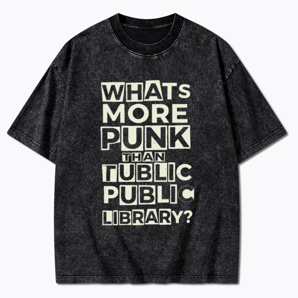 Whats More Punk Than the Public Library Washed T-Shirt