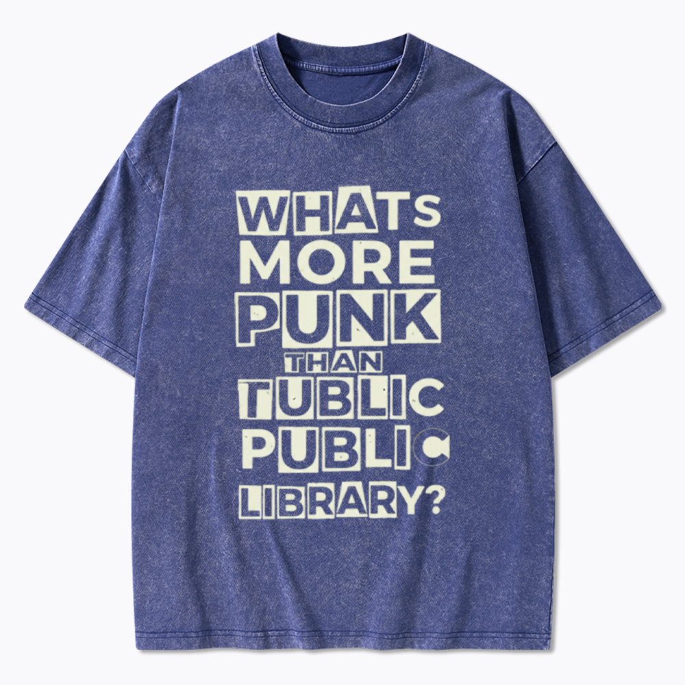 Whats More Punk Than the Public Library Washed T-Shirt