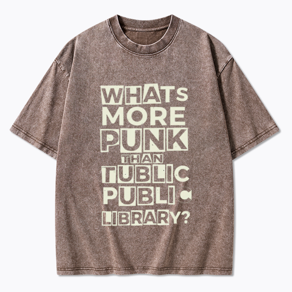 Whats More Punk Than the Public Library Washed T-Shirt
