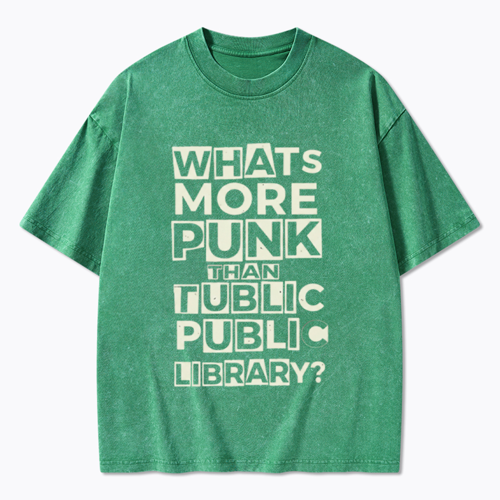 Whats More Punk Than the Public Library Washed T-Shirt