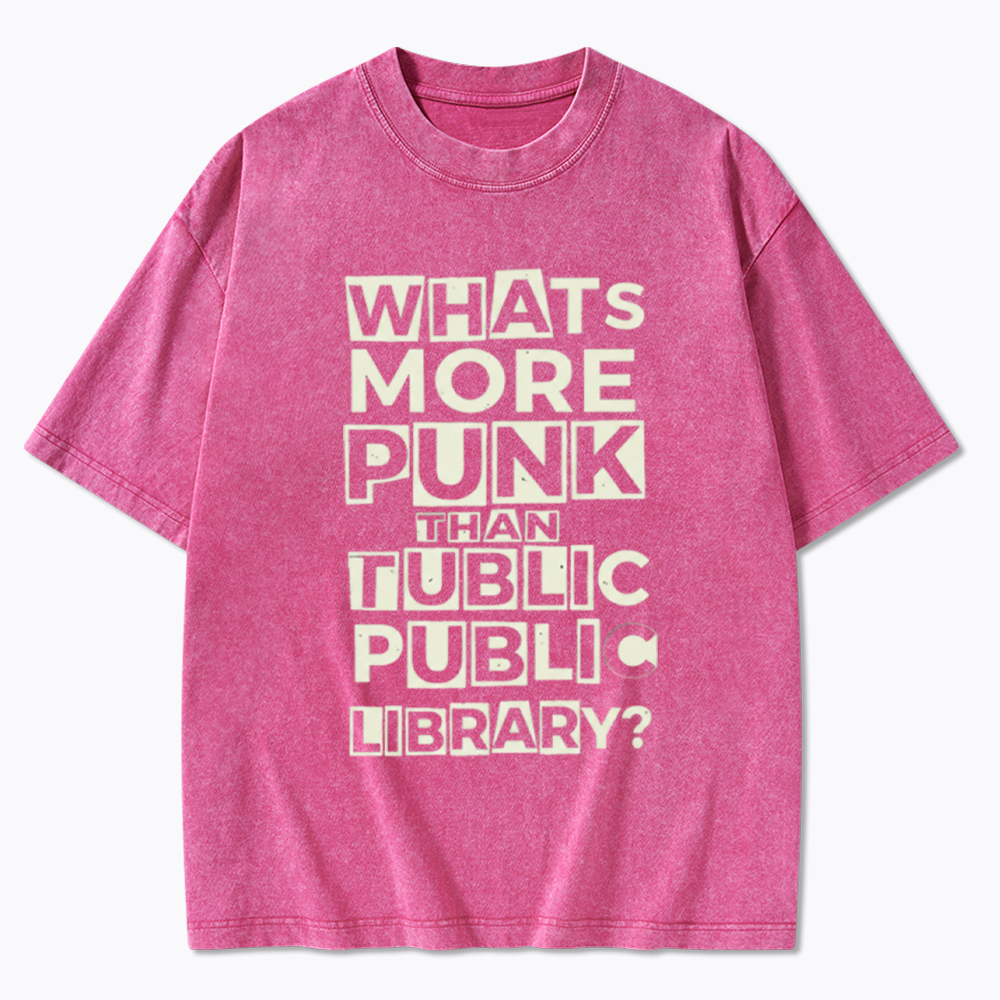 Whats More Punk Than the Public Library Washed T-Shirt