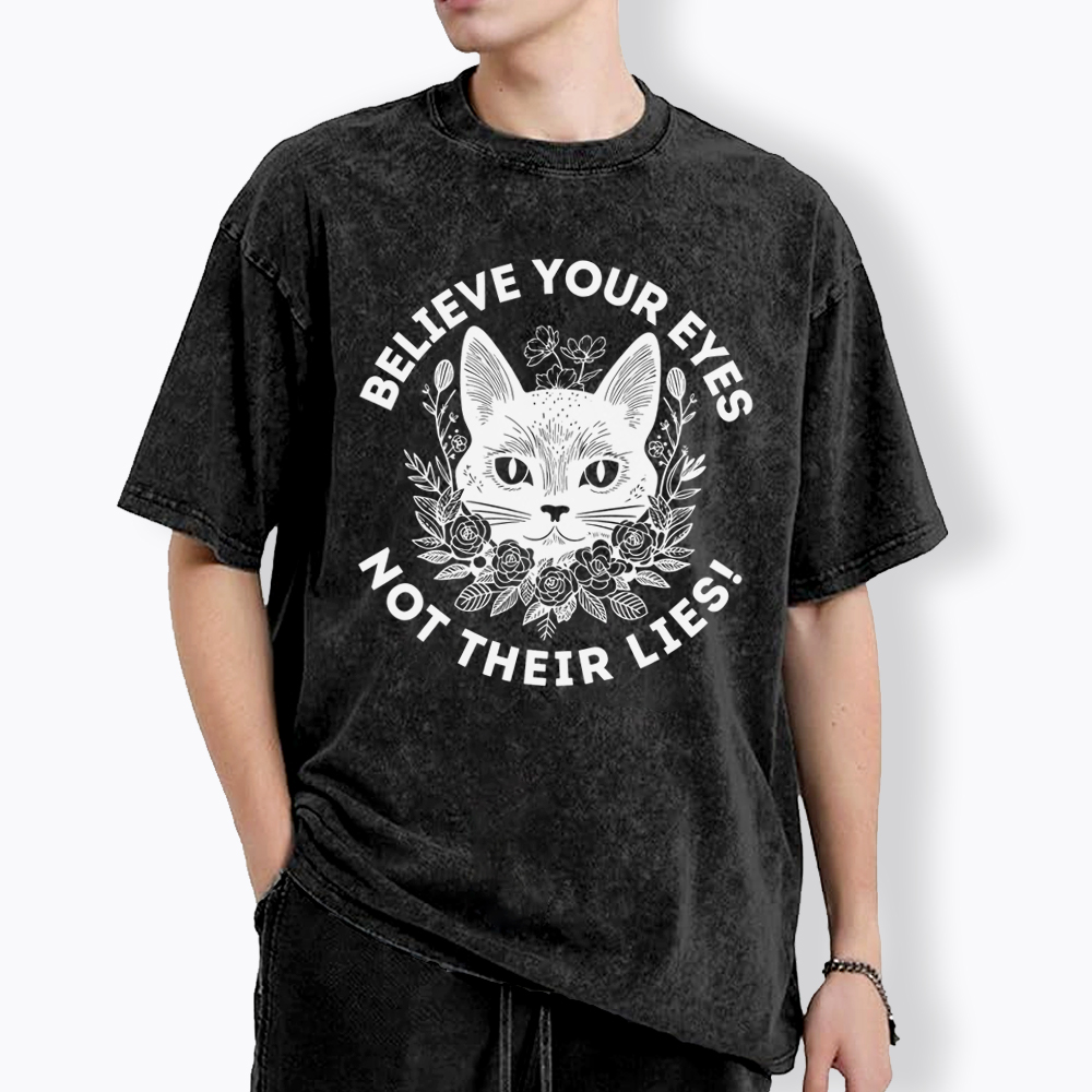 Believe your Eyes Not their Lies Washed T-Shirt