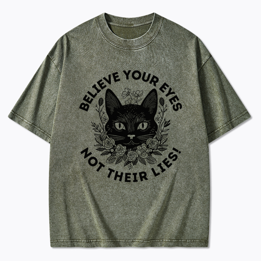 Believe your Eyes Not their Lies Washed T-Shirt