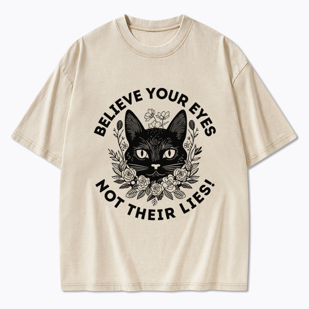 Believe your Eyes Not their Lies Washed T-Shirt