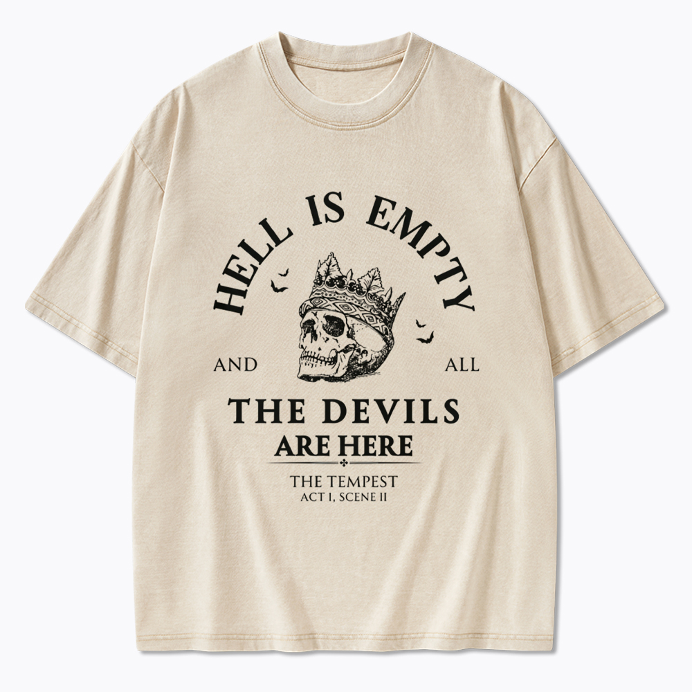 Hell is Empty and all the Devils are Here Washed T-Shirt