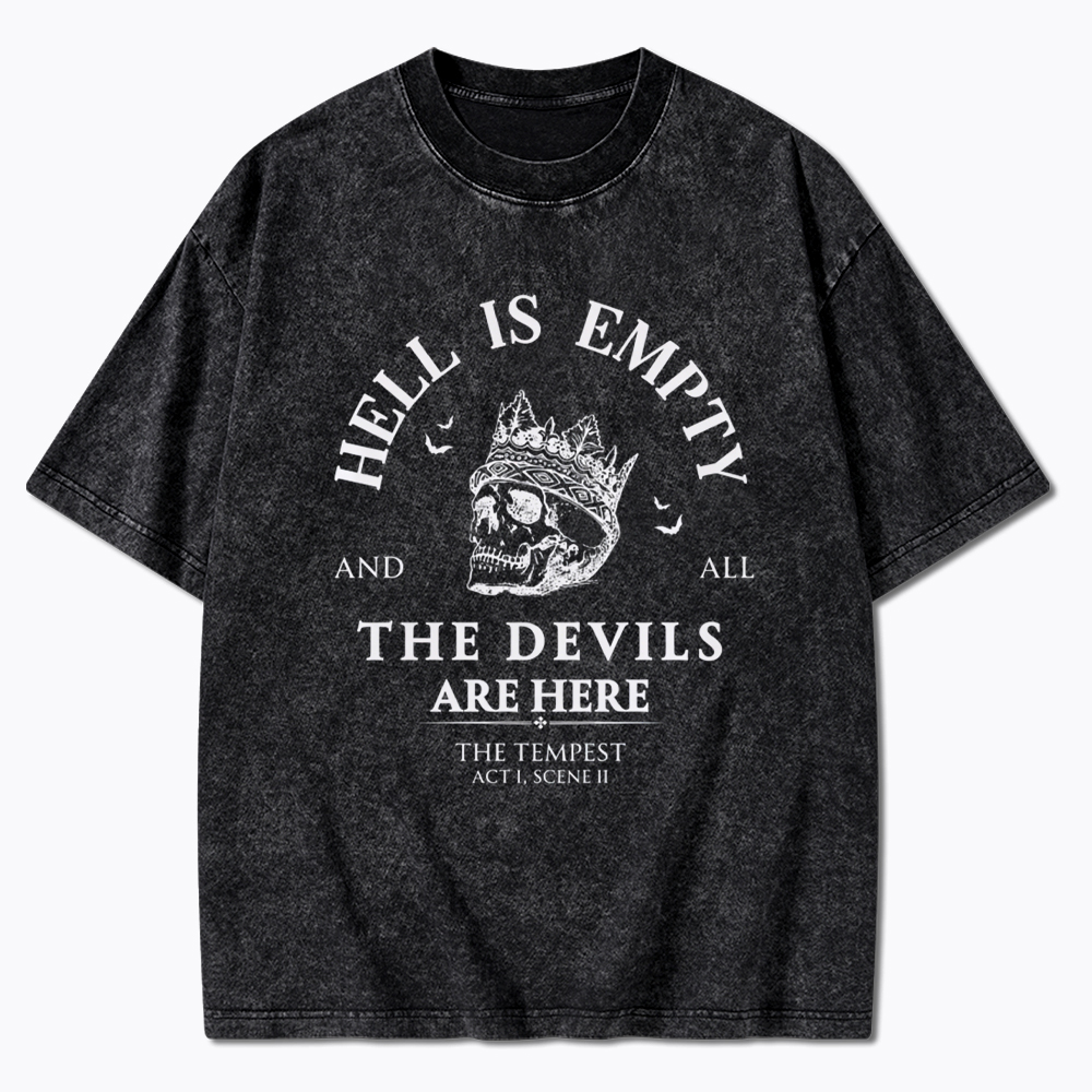 Hell is Empty and all the Devils are Here Washed T-Shirt