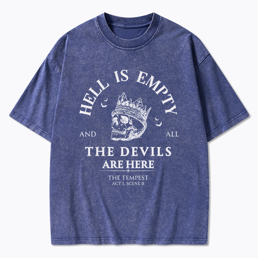Hell is Empty and all the Devils are Here Washed T-Shirt
