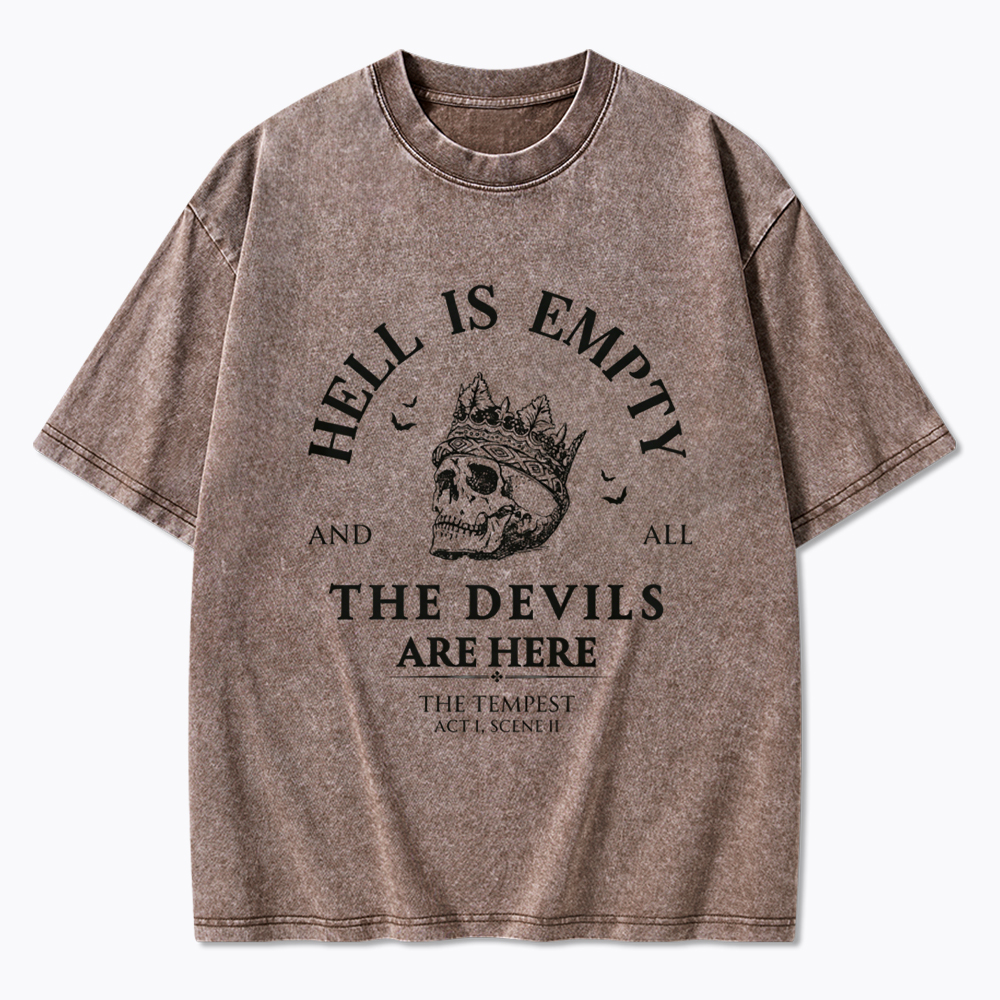 Hell is Empty and all the Devils are Here Washed T-Shirt