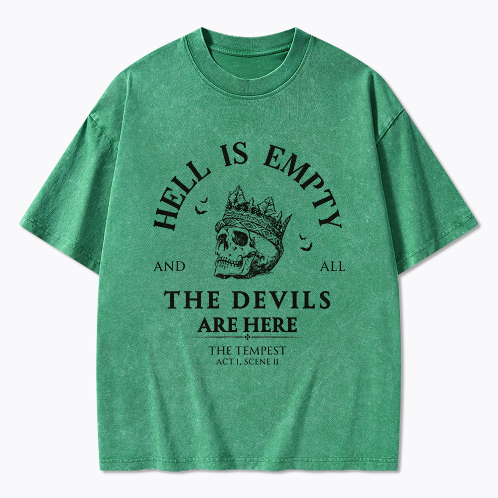 Hell is Empty and all the Devils are Here Washed T-Shirt