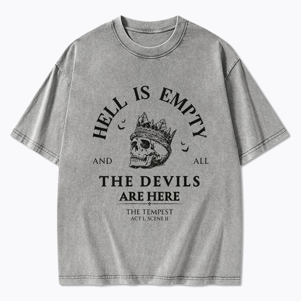 Hell is Empty and all the Devils are Here Washed T-Shirt