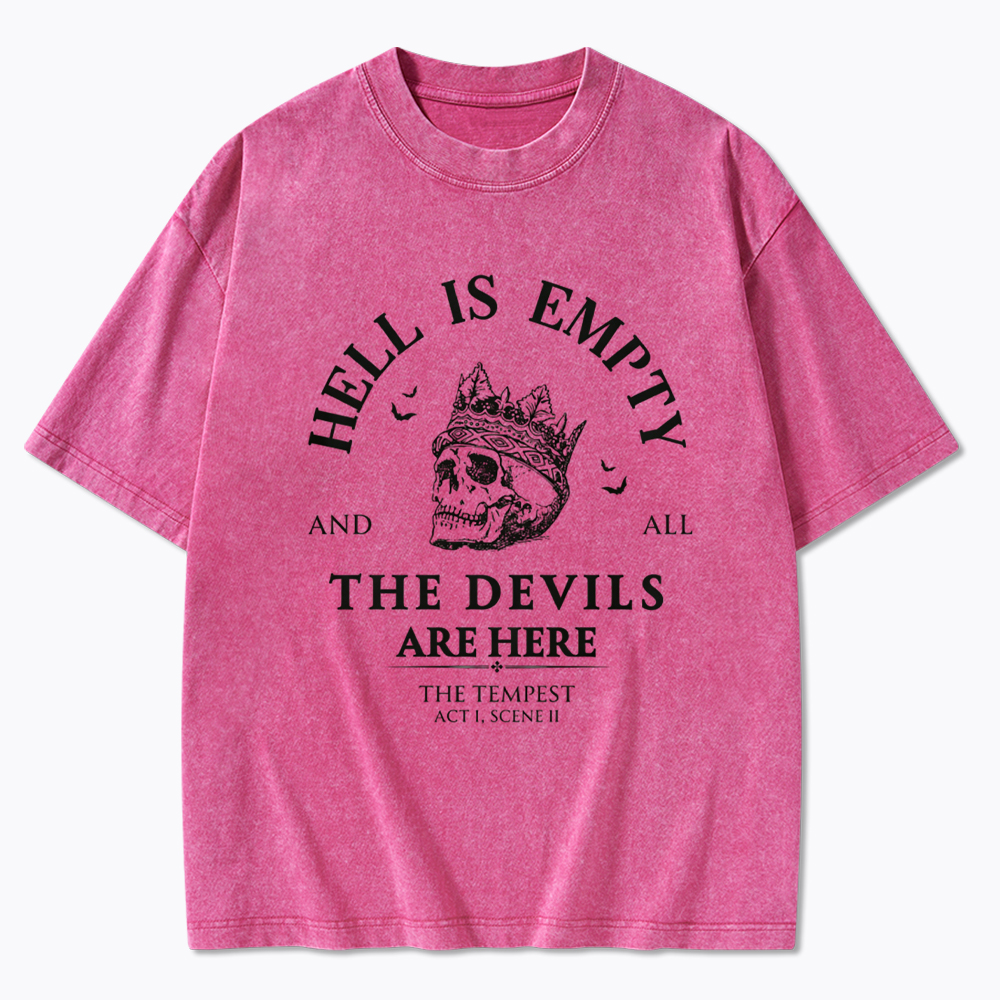Hell is Empty and all the Devils are Here Washed T-Shirt