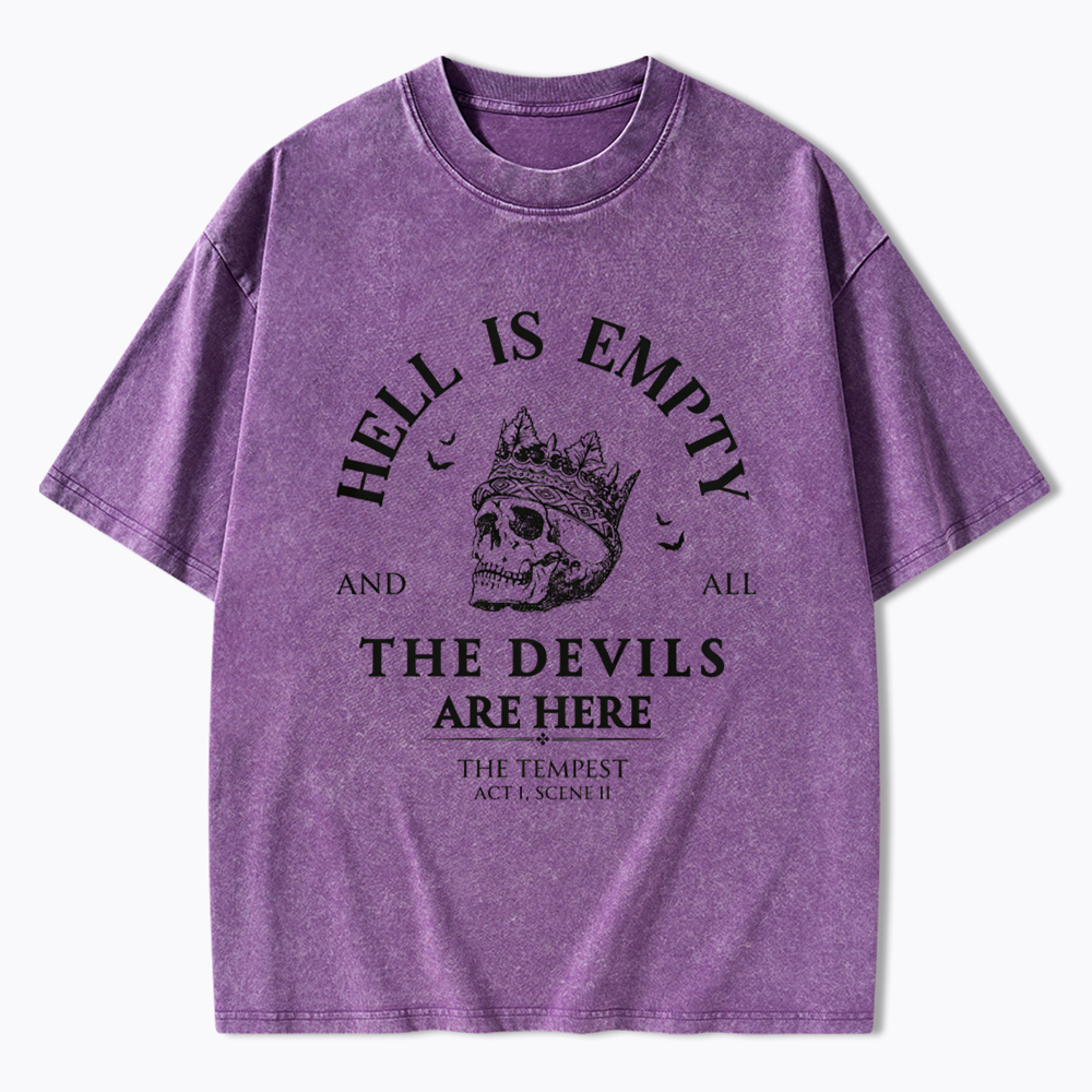 Hell is Empty and all the Devils are Here Washed T-Shirt