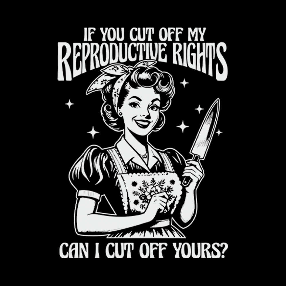 If You Cut Off My Reproductive Rights Women Rights Washed T-Shirt