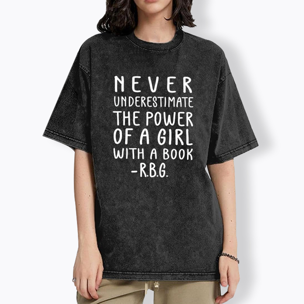 Never Underestimate The Power Of A Girl With A Book Washed T-Shirt
