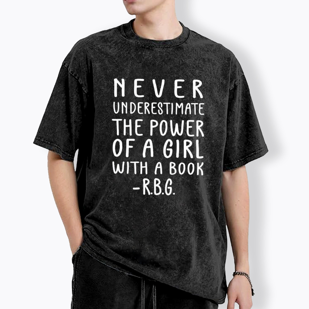 Never Underestimate The Power Of A Girl With A Book Washed T-Shirt
