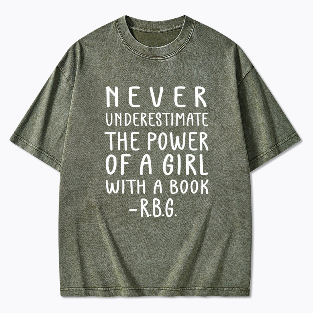 Never Underestimate The Power Of A Girl With A Book Washed T-Shirt