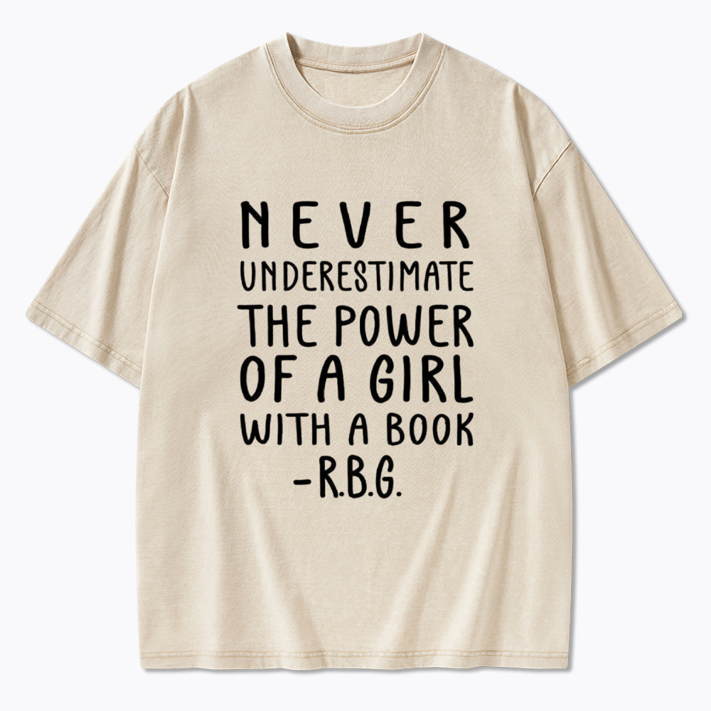Never Underestimate The Power Of A Girl With A Book Washed T-Shirt