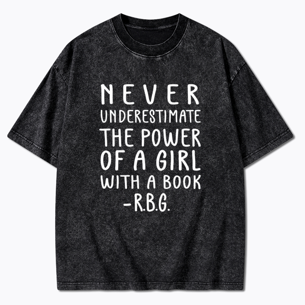 Never Underestimate The Power Of A Girl With A Book Washed T-Shirt