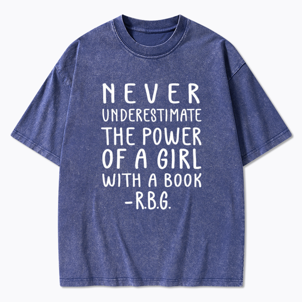 Never Underestimate The Power Of A Girl With A Book Washed T-Shirt
