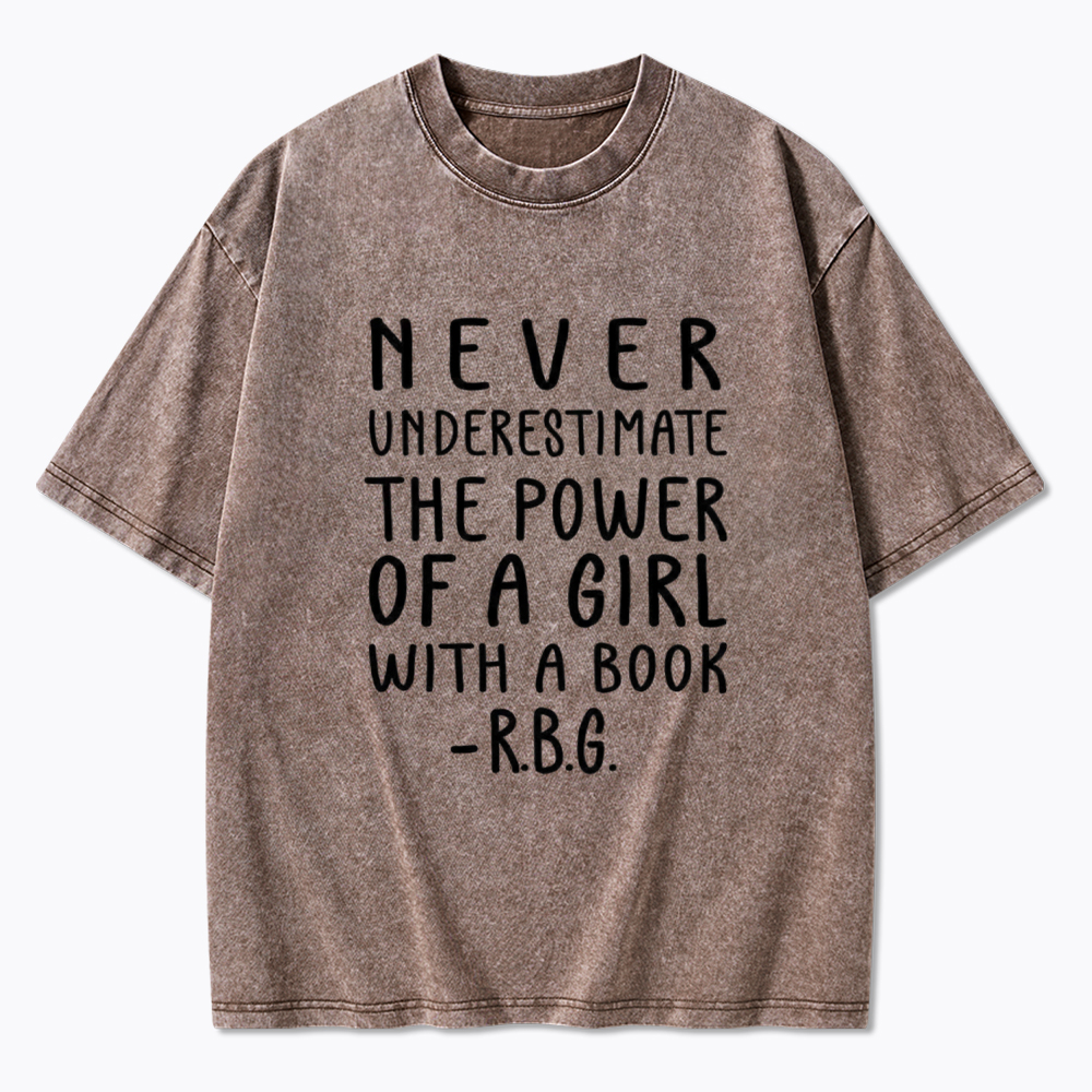 Never Underestimate The Power Of A Girl With A Book Washed T-Shirt