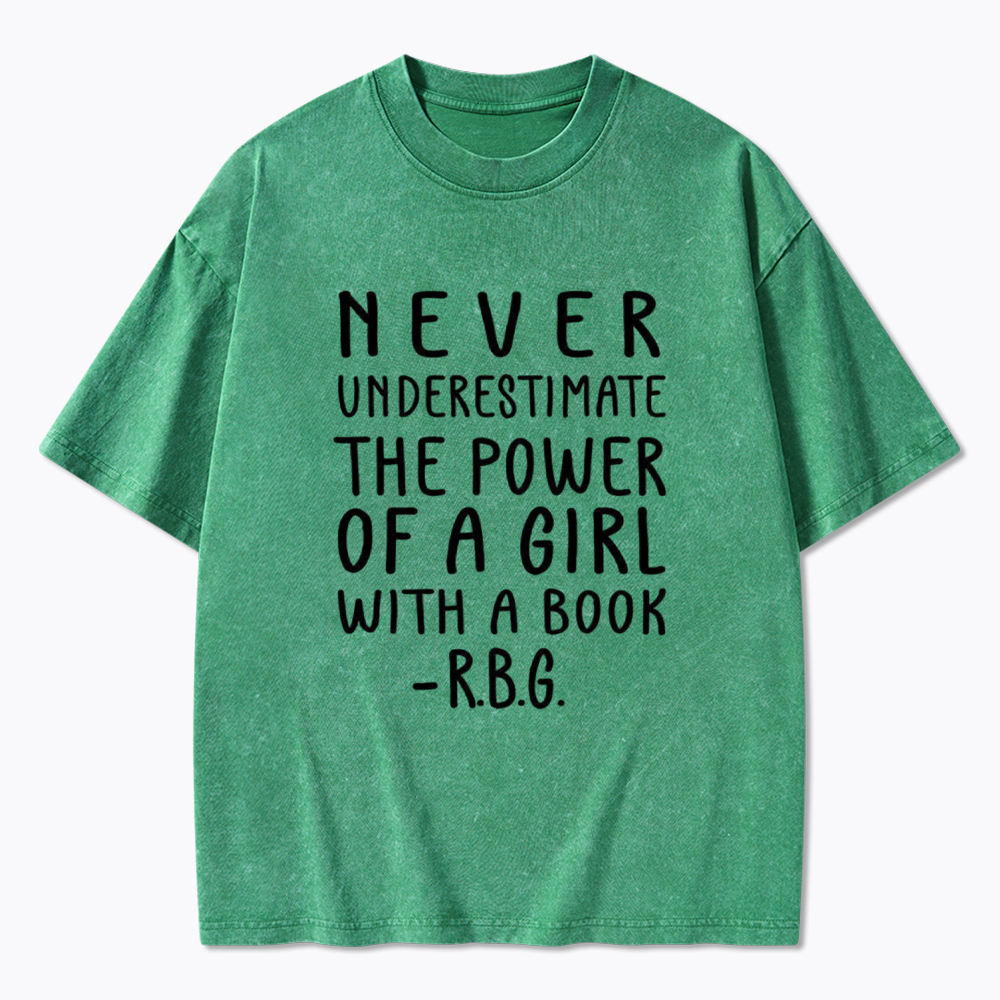 Never Underestimate The Power Of A Girl With A Book Washed T-Shirt