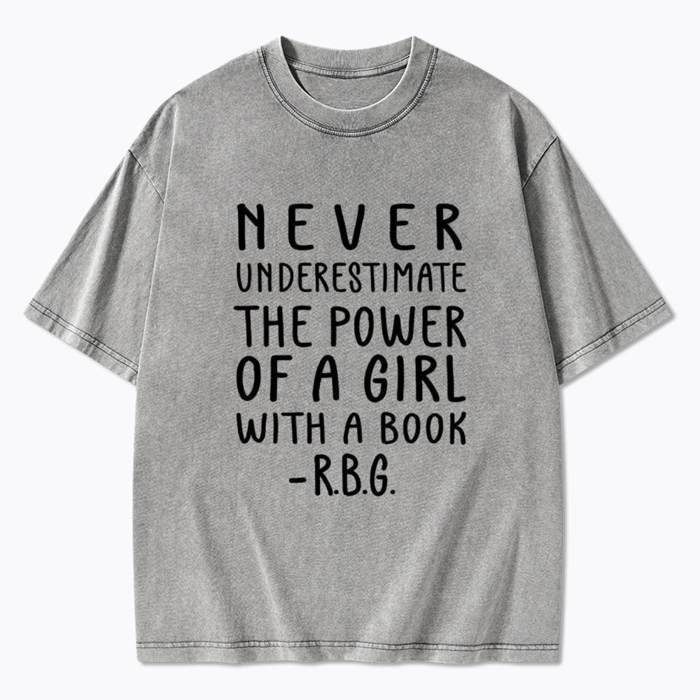 Never Underestimate The Power Of A Girl With A Book Washed T-Shirt