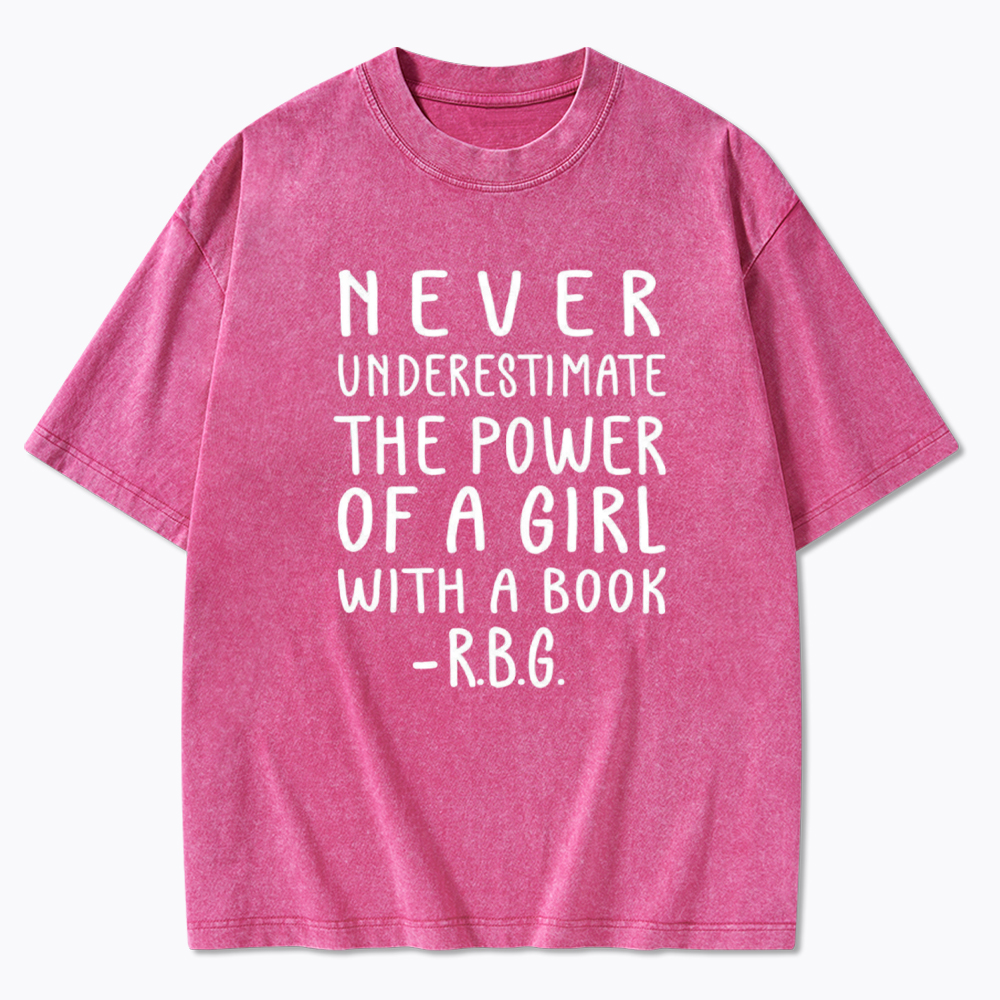 Never Underestimate The Power Of A Girl With A Book Washed T-Shirt