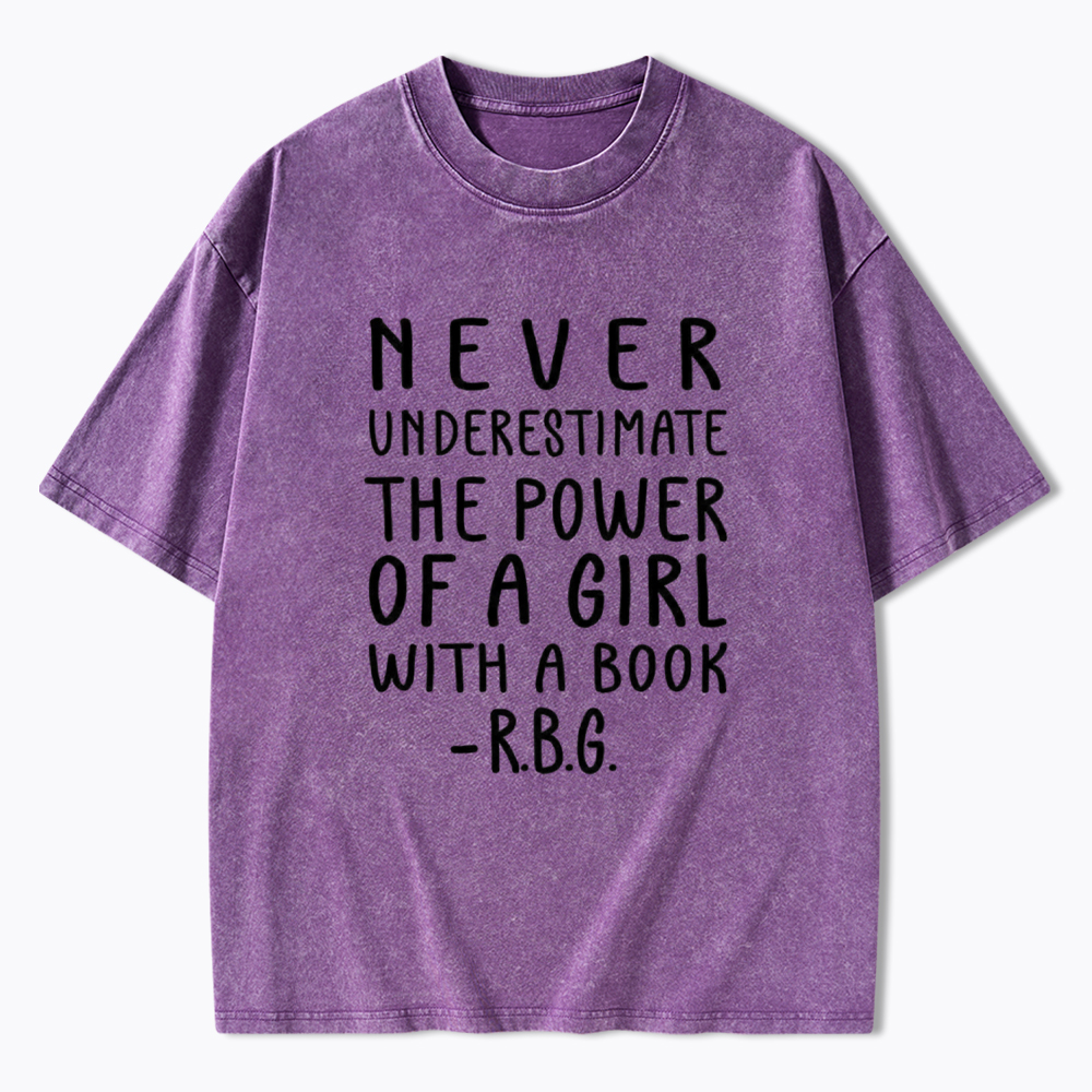 Never Underestimate The Power Of A Girl With A Book Washed T-Shirt