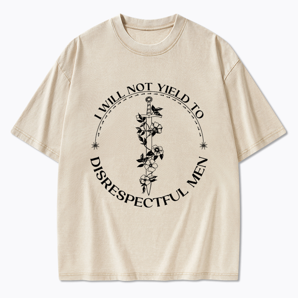 I Will Not Yield To Disrespectful Men Washed T-Shirt