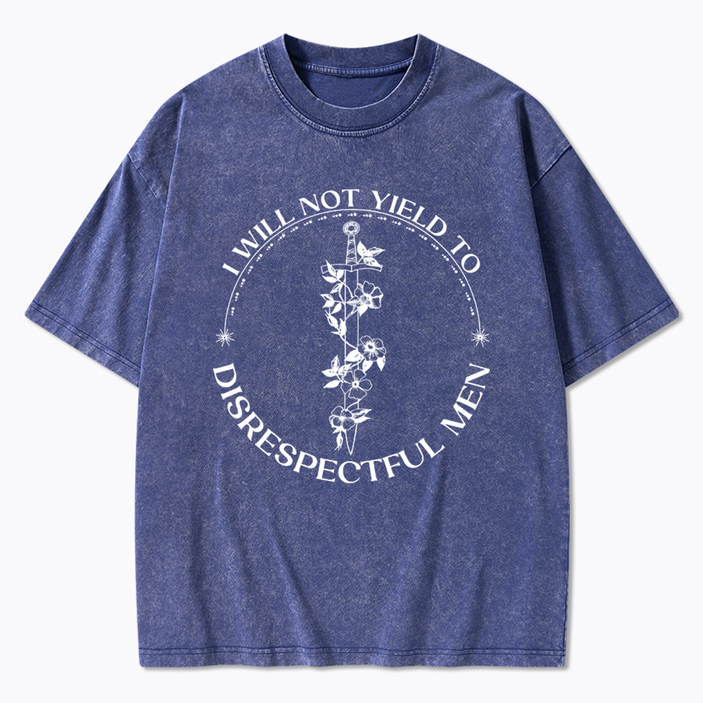 I Will Not Yield To Disrespectful Men Washed T-Shirt