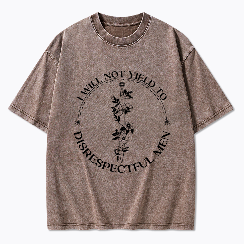 I Will Not Yield To Disrespectful Men Washed T-Shirt