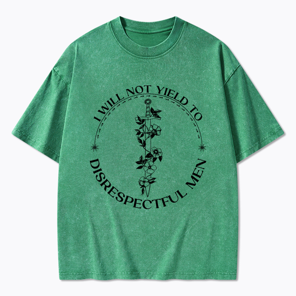 I Will Not Yield To Disrespectful Men Washed T-Shirt