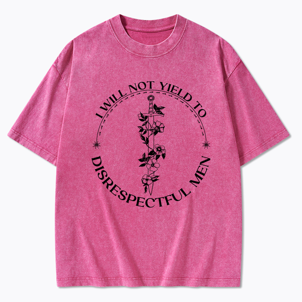 I Will Not Yield To Disrespectful Men Washed T-Shirt