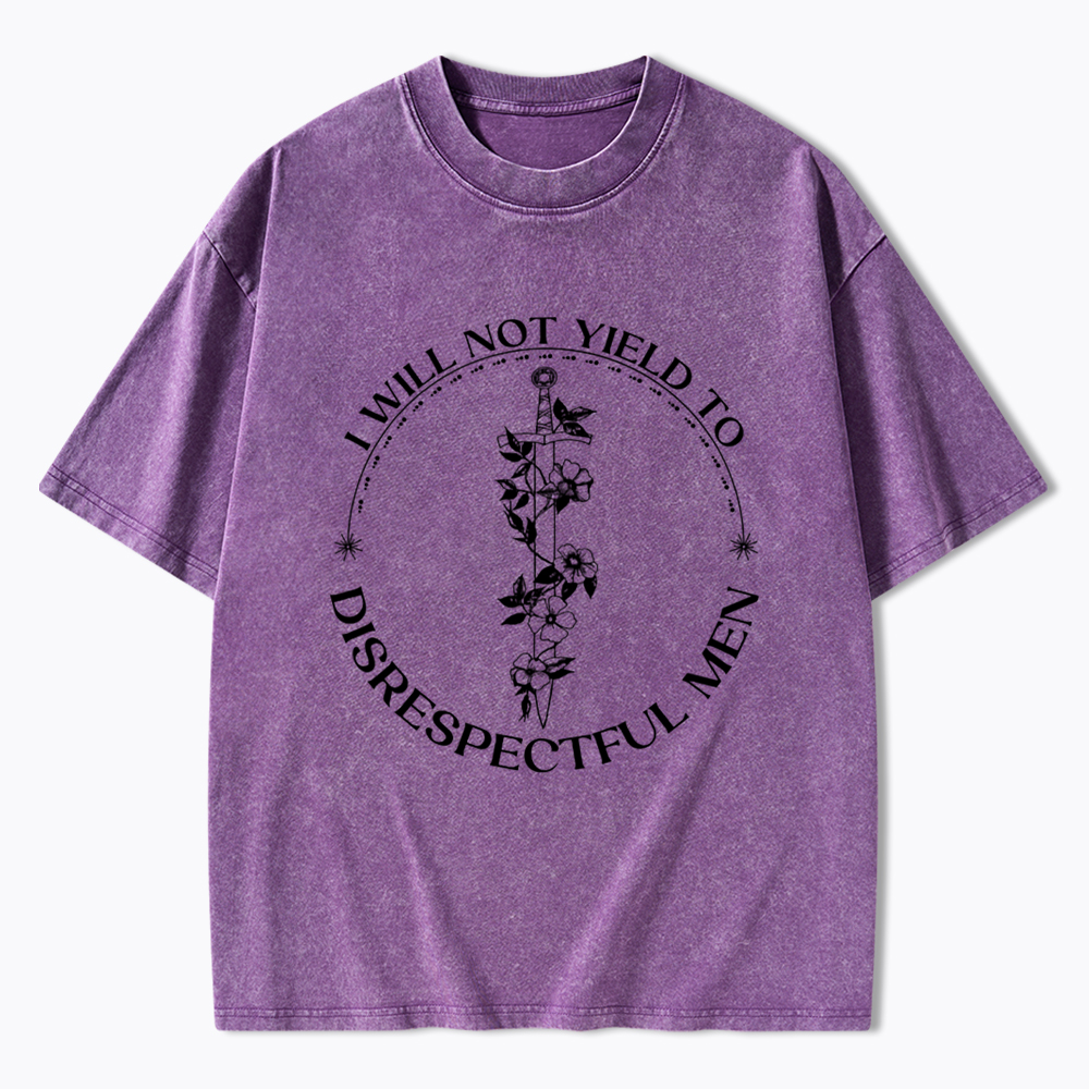 I Will Not Yield To Disrespectful Men Washed T-Shirt