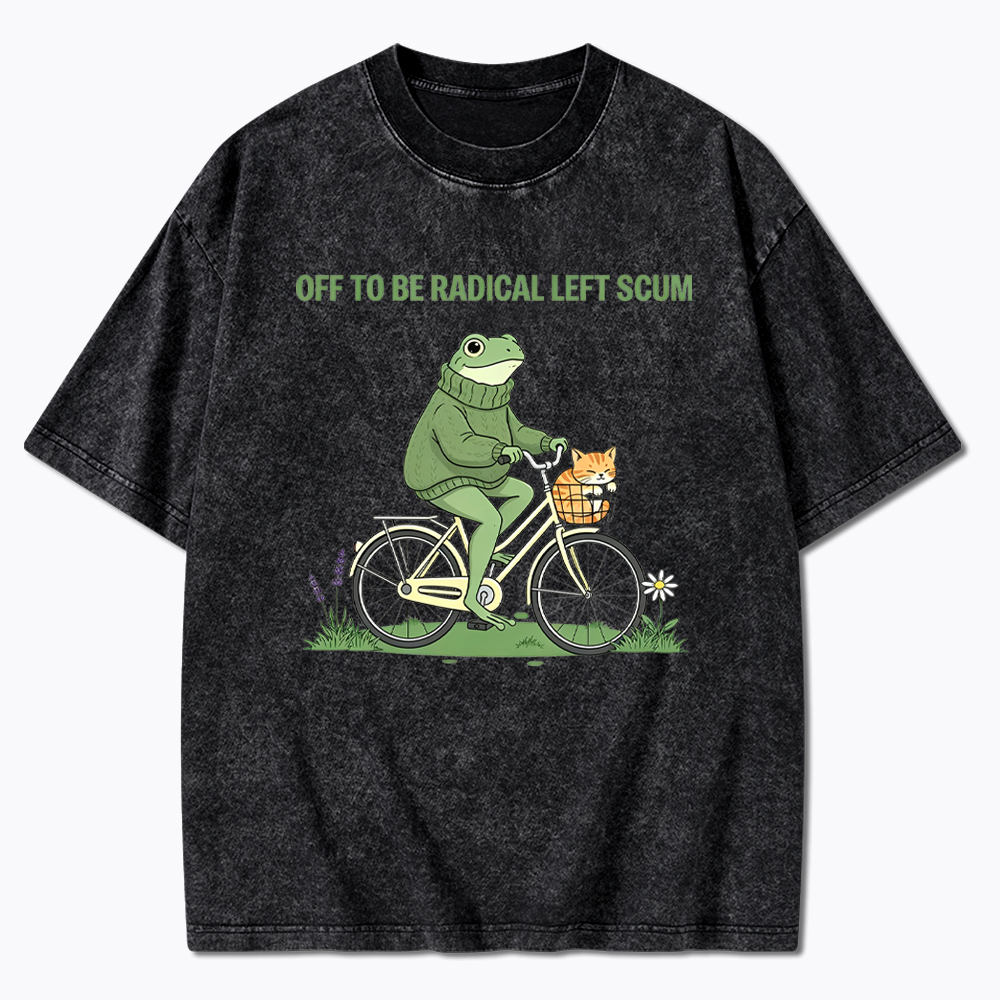 Off To Be Radical Left Scum Washed T-Shirt