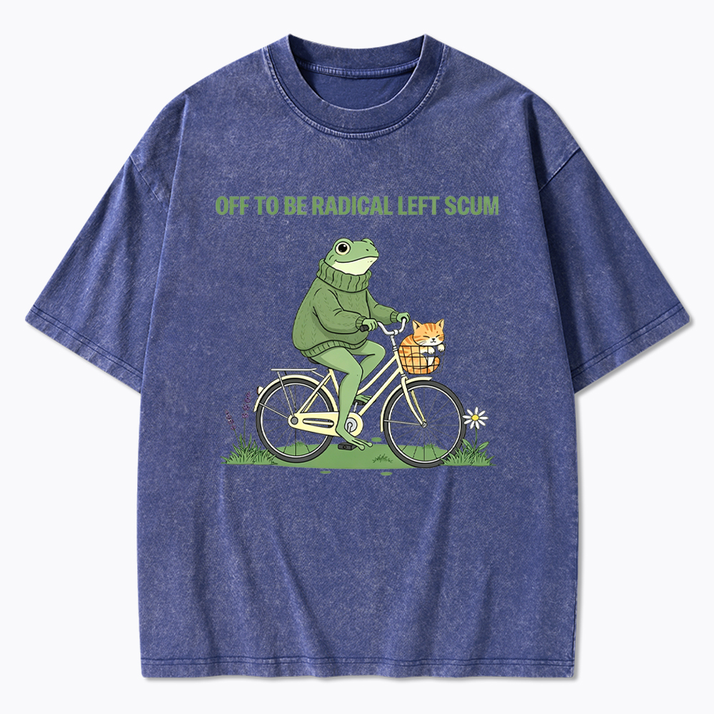 Off To Be Radical Left Scum Washed T-Shirt