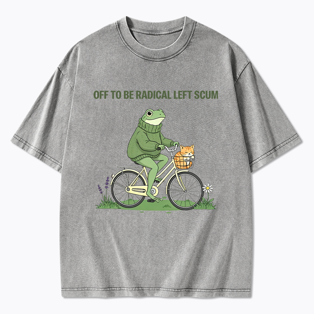 Off To Be Radical Left Scum Washed T-Shirt