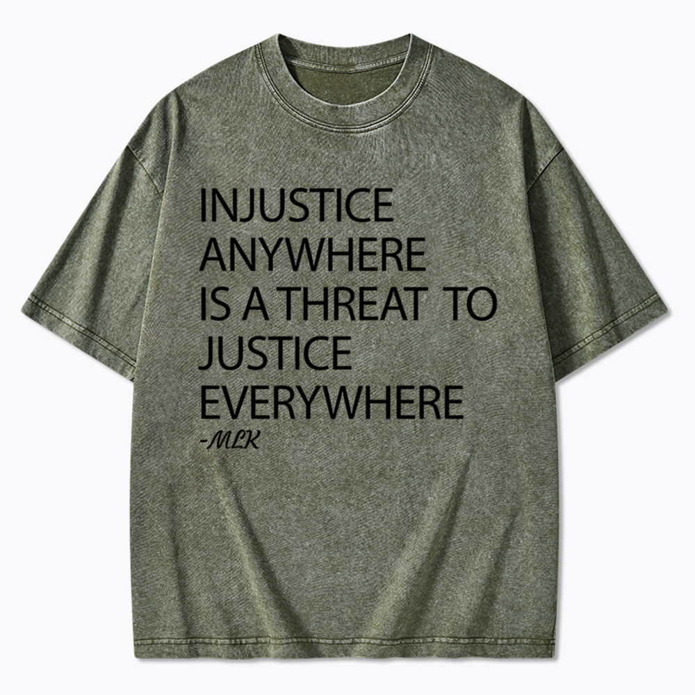 Injustice Anywhere Is a Threat Washed T-Shirt