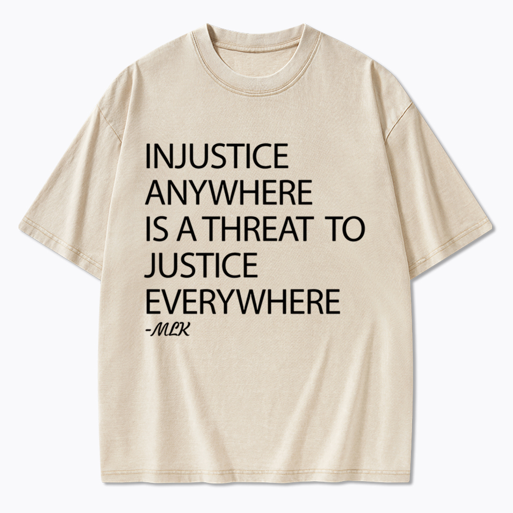 Injustice Anywhere Is a Threat Washed T-Shirt