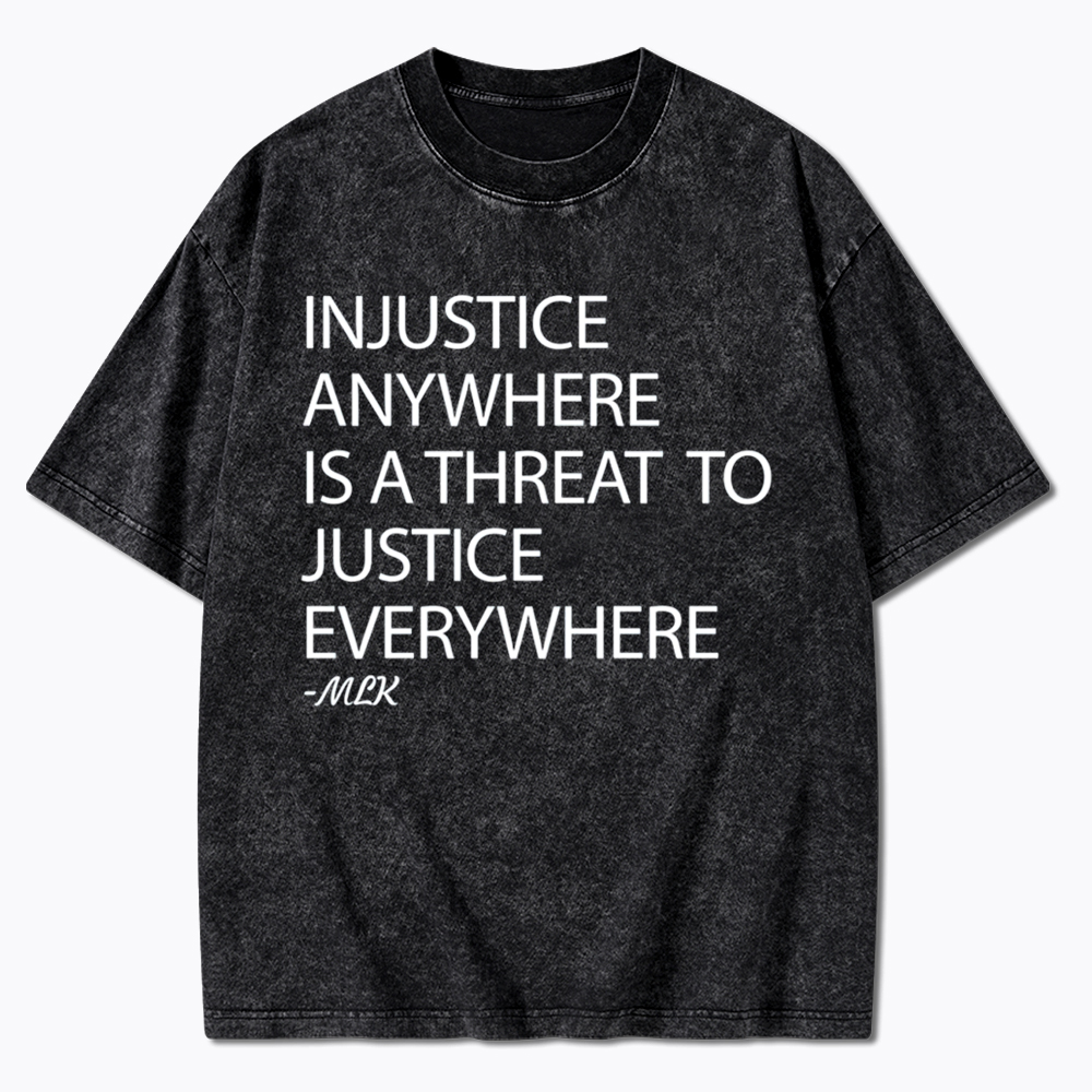 Injustice Anywhere Is a Threat Washed T-Shirt