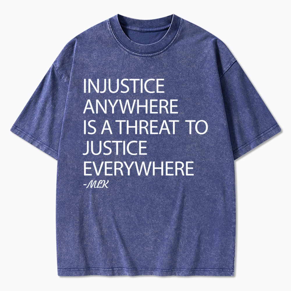 Injustice Anywhere Is a Threat Washed T-Shirt