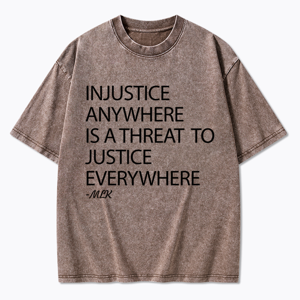 Injustice Anywhere Is a Threat Washed T-Shirt
