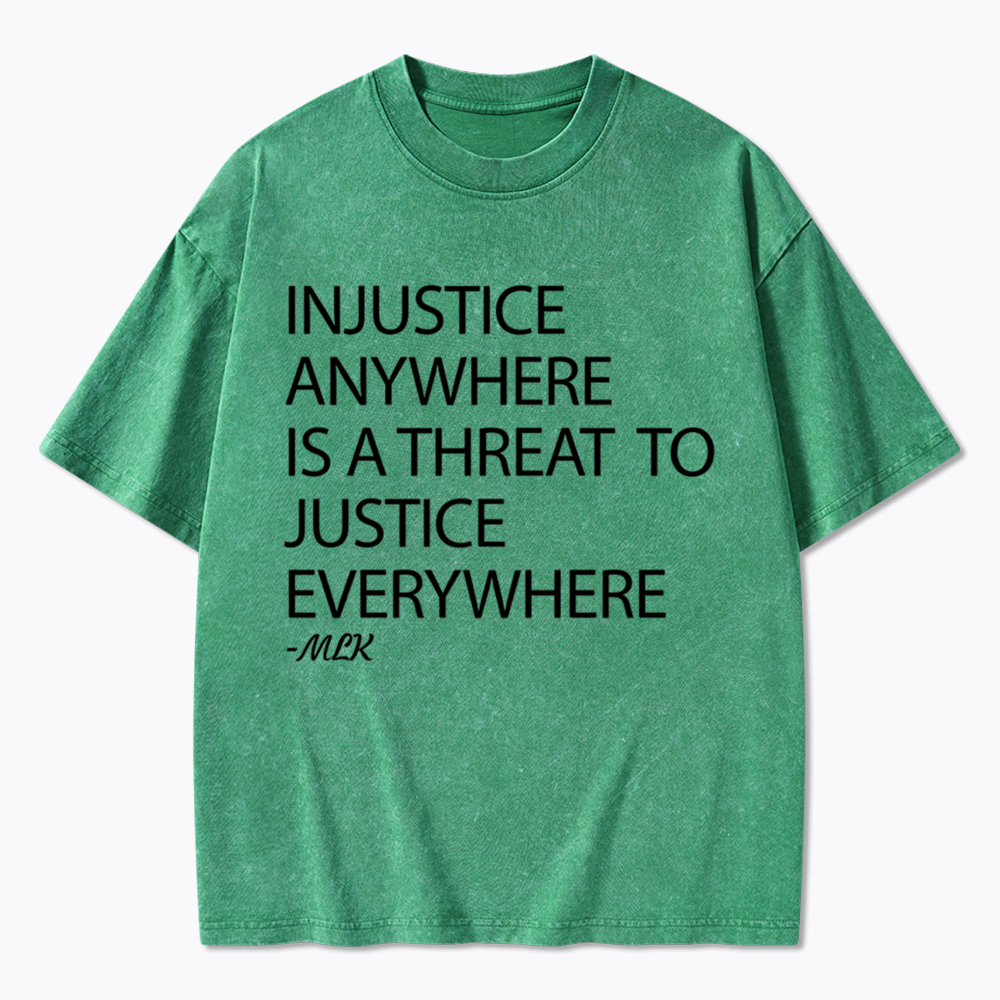 Injustice Anywhere Is a Threat Washed T-Shirt