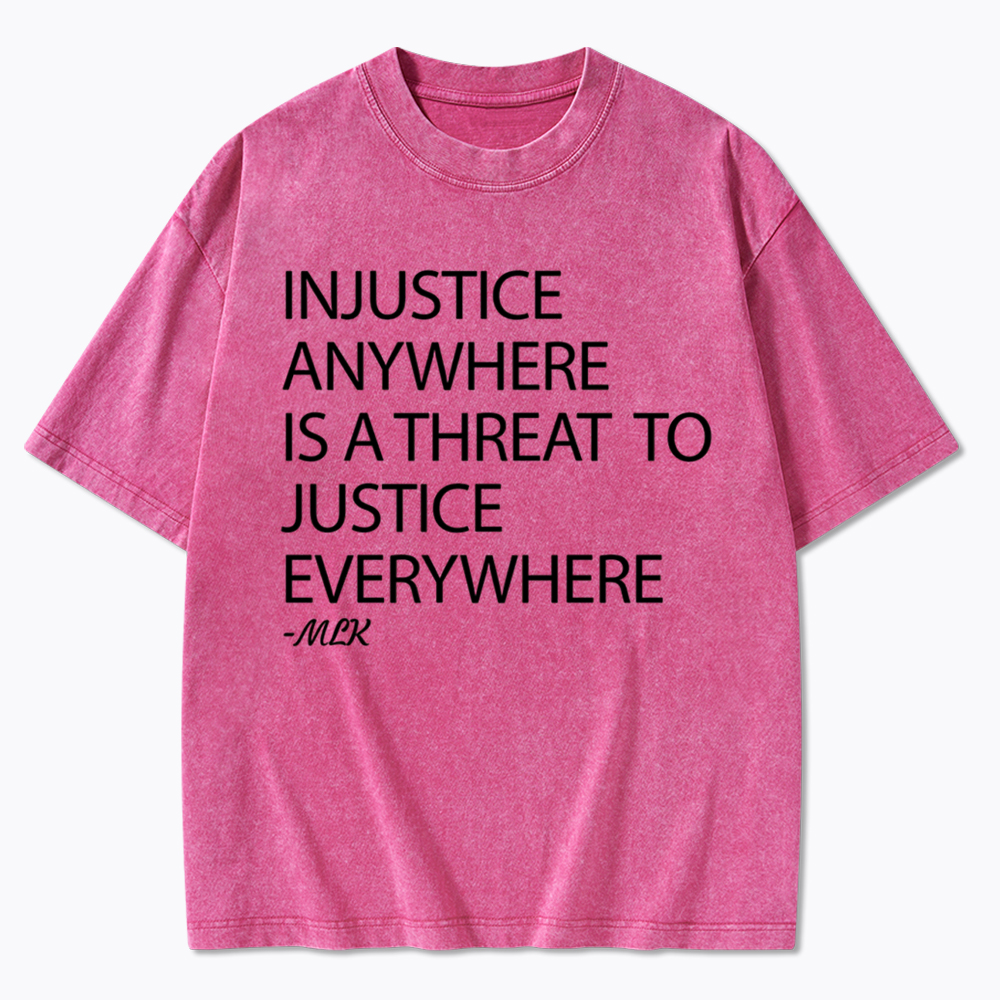 Injustice Anywhere Is a Threat Washed T-Shirt