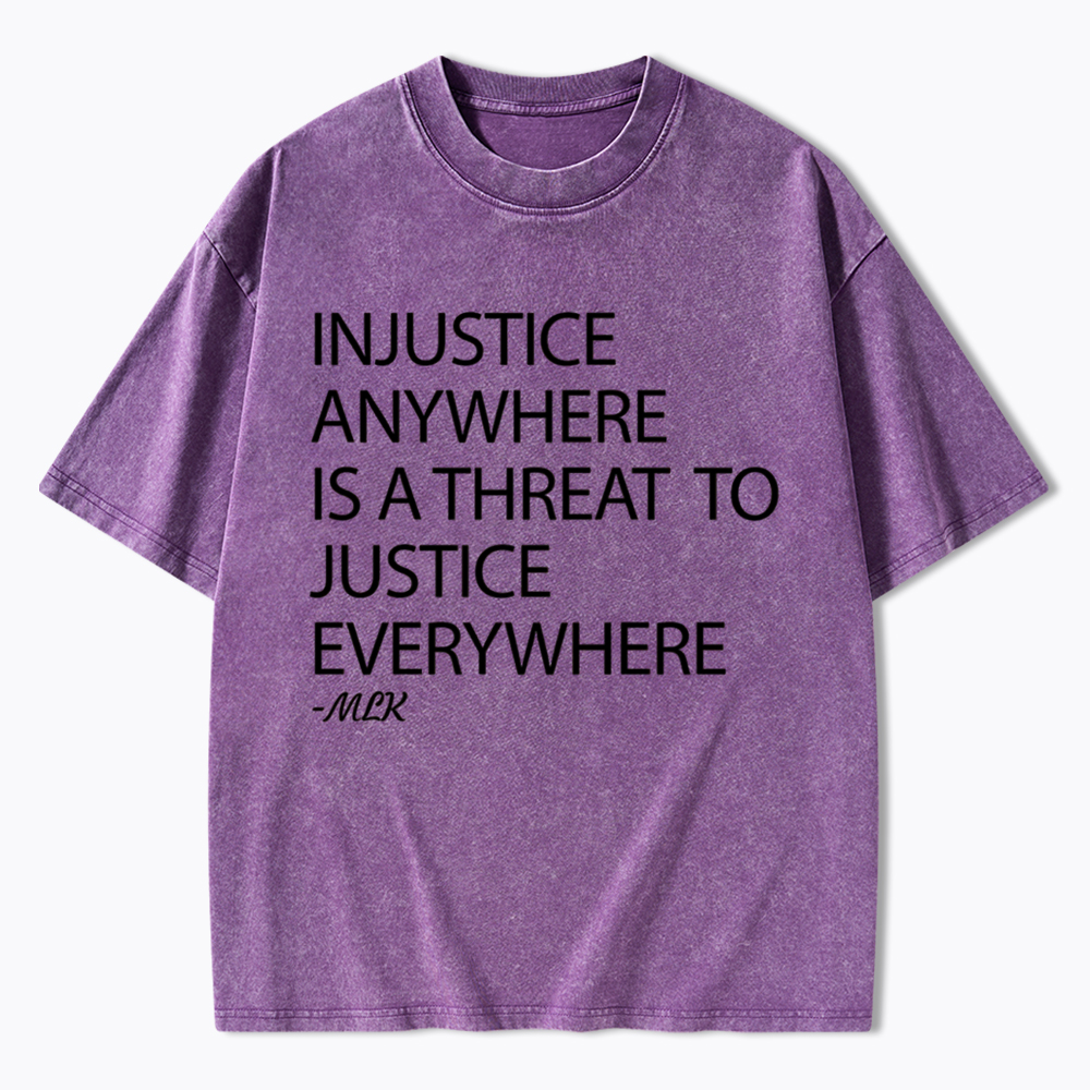 Injustice Anywhere Is a Threat Washed T-Shirt